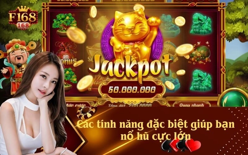 Các tính năng đặc biệt giúp bạn nổ hũ cực lớn