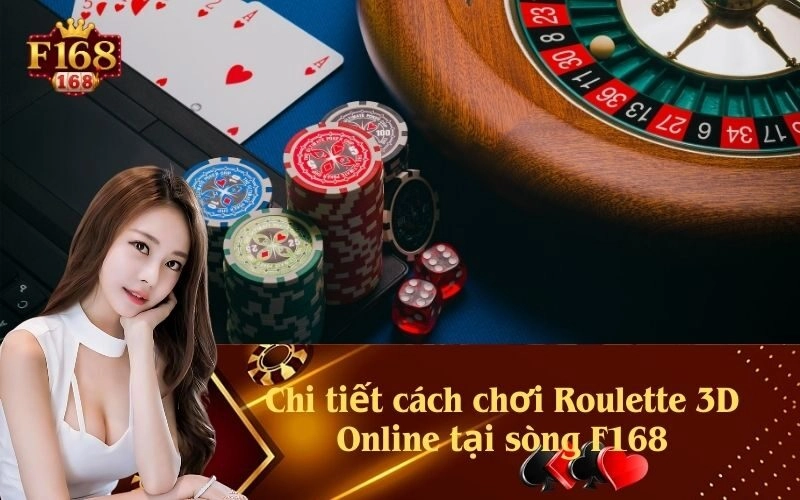 Chi tiết cách chơi Roulette 3D Online tại sòng F168