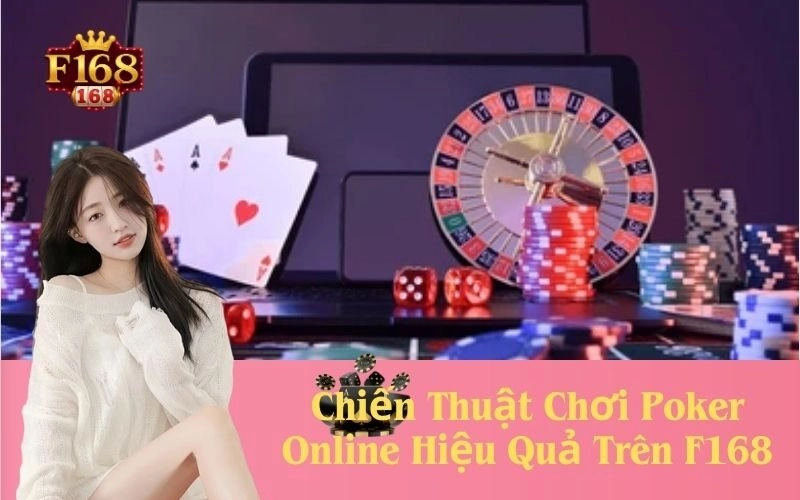 Chiến Thuật Chơi Poker Online Hiệu Quả Trên F168