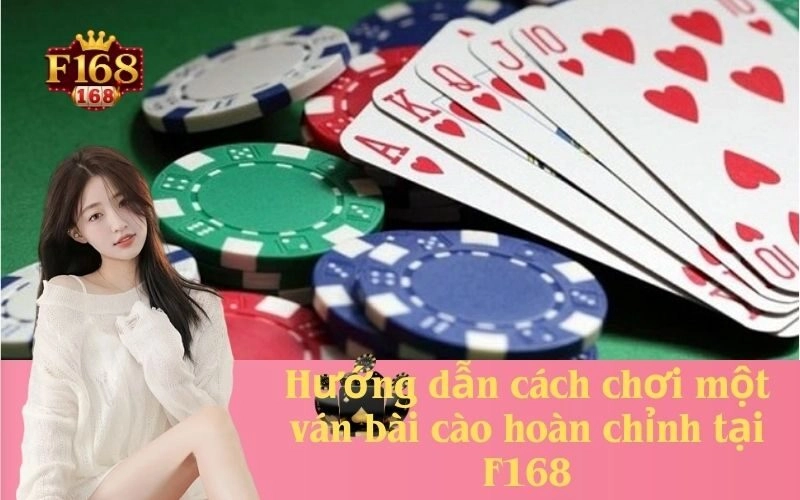Hướng dẫn cách chơi một ván bài cào hoàn chỉnh tại F168