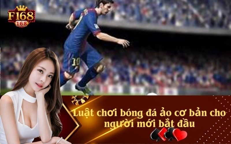 Luật chơi bóng đá ảo cơ bản cho người mới bắt đầu
