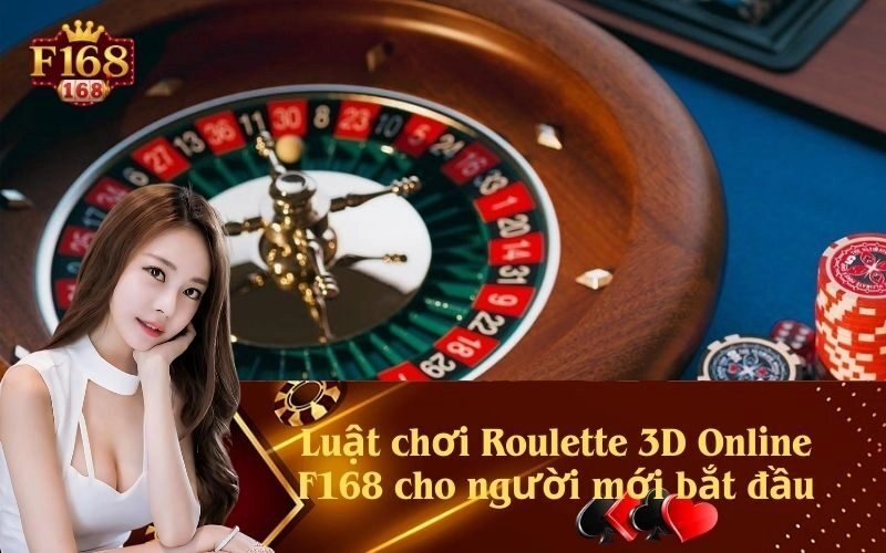 Luật chơi Roulette 3D Online F168 cho người mới bắt đầu