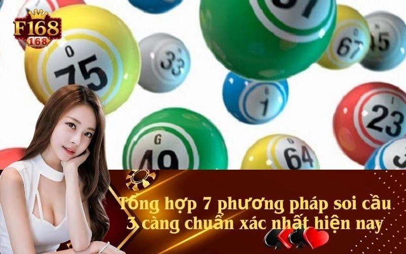 Tổng hợp 7 phương pháp soi cầu 3 càng chuẩn xác nhất hiện nay