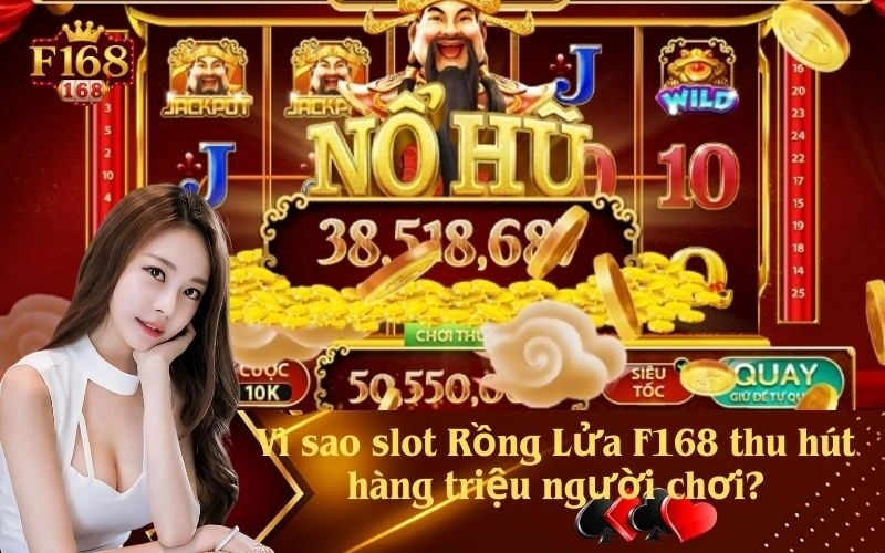Vì sao slot Rồng Lửa F168 thu hút hàng triệu người chơi?